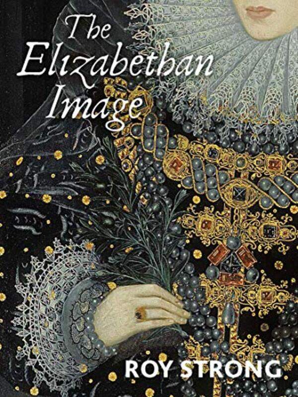 

The Elizabethan Image by Roy Strong-Paperback