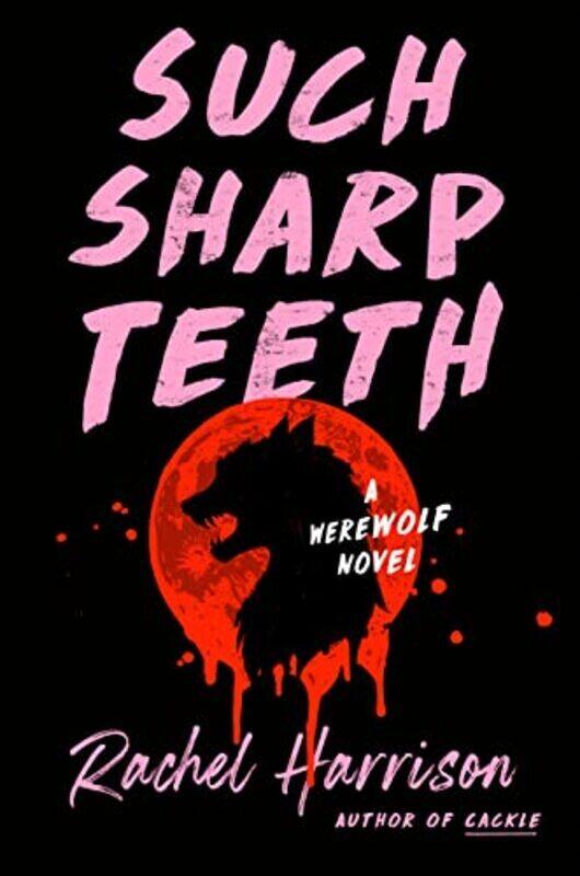 

Such Sharp Teeth , Hardcover by Harrison, Rachel