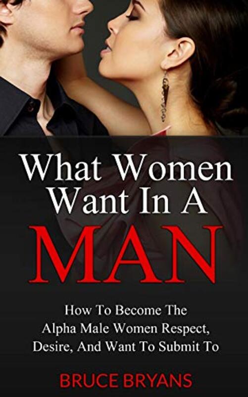 What Women Want In A Man by Bruce Bryans..Paperback