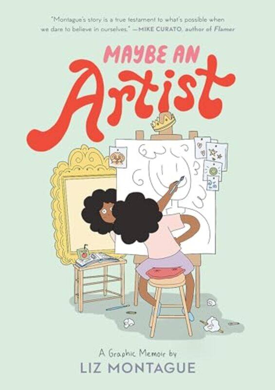

Maybe An Artist A Graphic Memoir By Montague Liz - Paperback