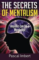 The Secrets Of Mentalism Anyone Can Be A Mentalist By Imbert Pascal - Paperback