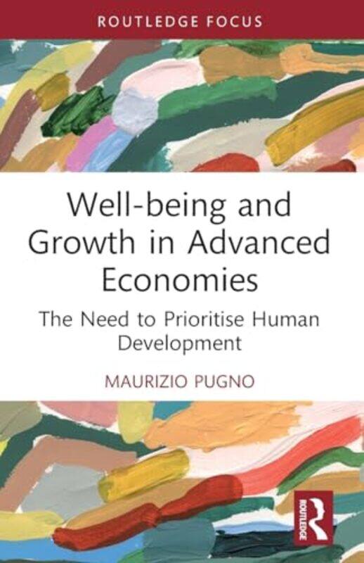 

Wellbeing and Growth in Advanced Economies by Maurizio University of Cassino and Southern Lazio, Italy Pugno-Paperback