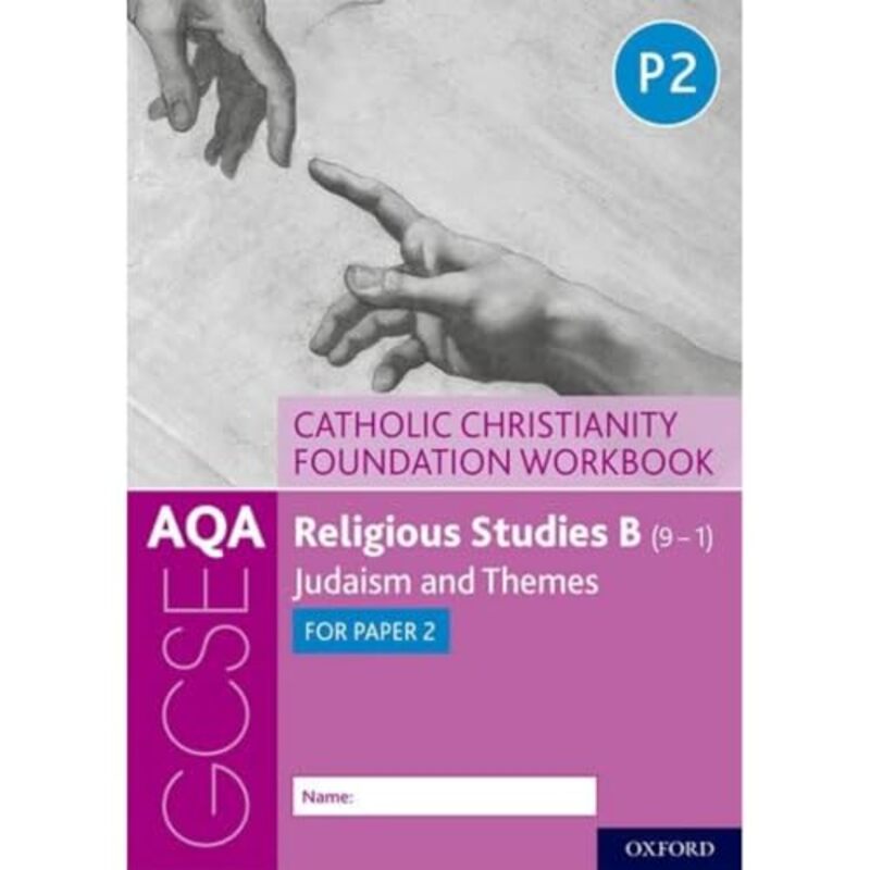 

AQA GCSE Religious Studies B 91 Catholic Christianity Foundation Workbook by Bjorn KarlssonJames G University of Maryland College Park USA QuintiereNi