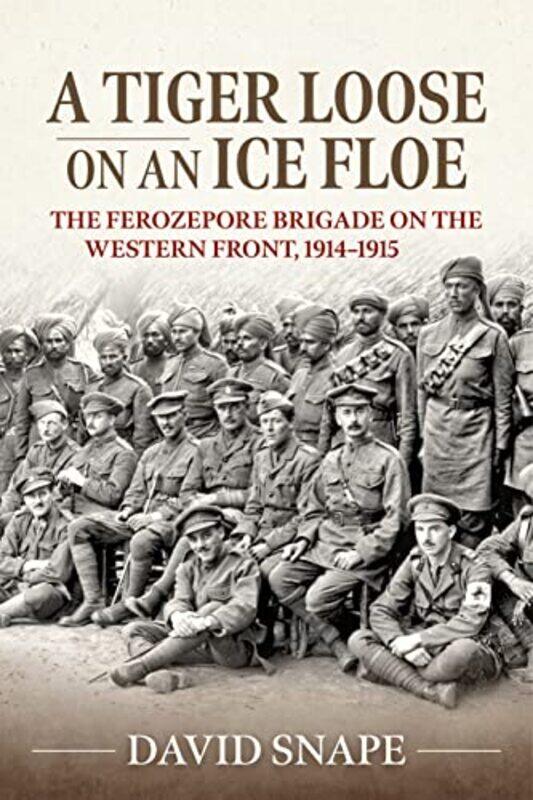 

A Tiger Loose on an Ice Floe by David Snape-Paperback