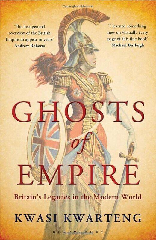 

Ghosts Of Empire Britains Legacies In The Modern World By Kwarteng, Kwasi Paperback