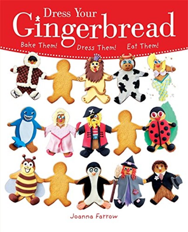 Dress Your Gingerbread!: Bake Them! Dress Them! Eat Them!, Paperback Book, By: Joanna Farrow
