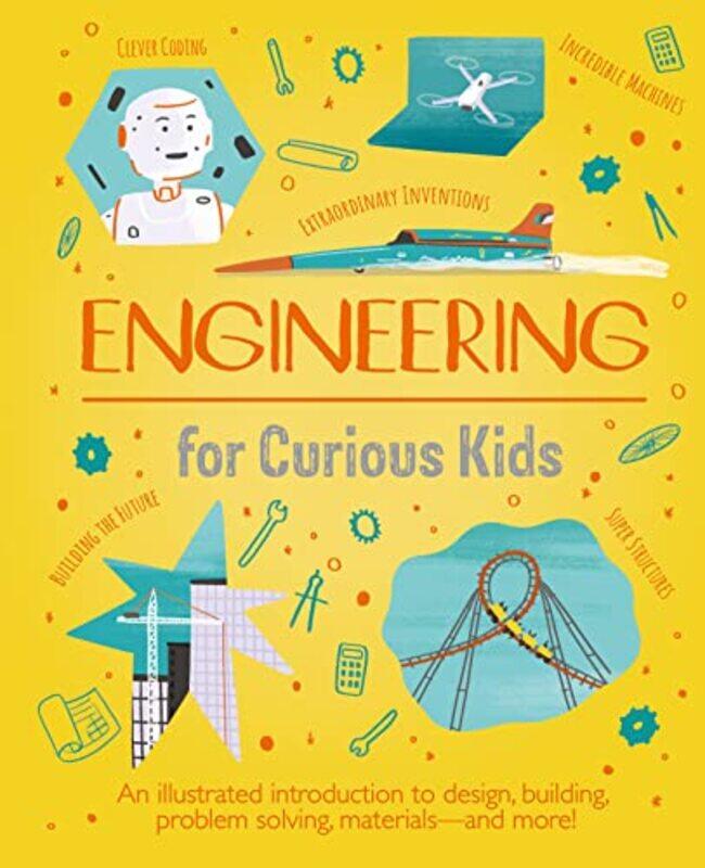 

Engineering For Curious Kids An Illustrated Introduction To Building Machines And Amazing Structure, Hardcover by Oxlade, Chris - Foster, Alex