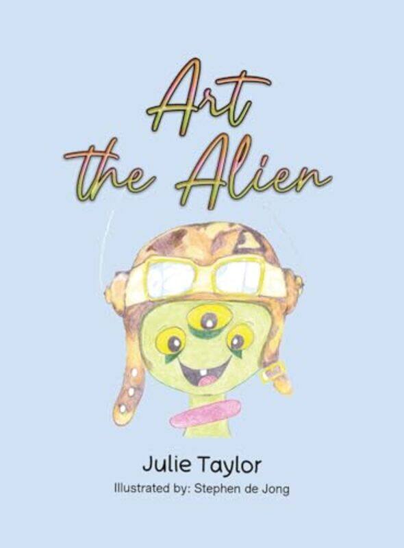 

Art the Alien by Julie TaylorStephen de Jong-Hardcover