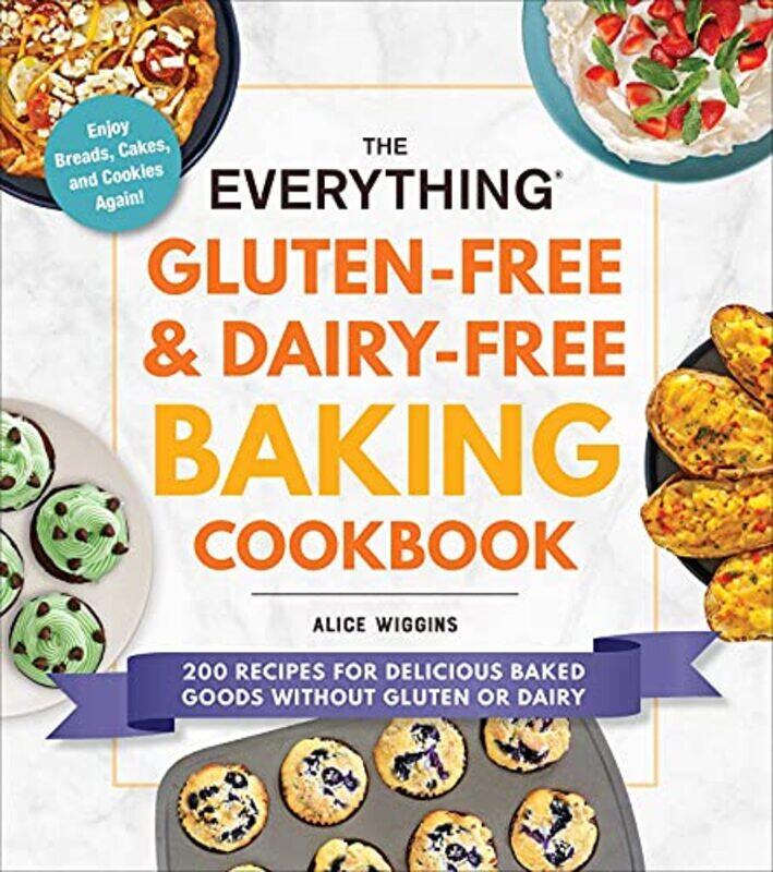 

The Everything Gluten-Free & Dairy-Free Baking Cookbook: 200 Recipes for Delicious Baked Goods Witho,Paperback,By:Wiggins, Alice