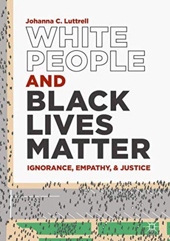 

White People and Black Lives Matter by Johanna C Luttrell-Hardcover