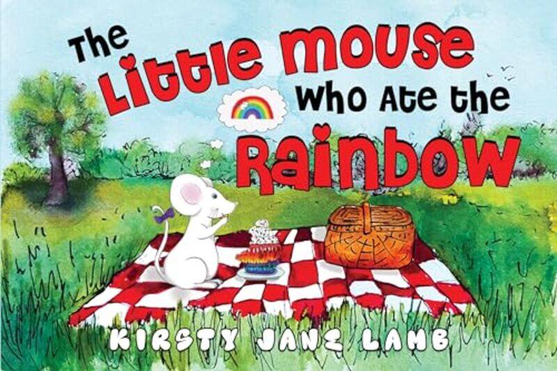 

The Little Mouse who Ate the Rainbow by Kirsty Jane Lamb-Paperback