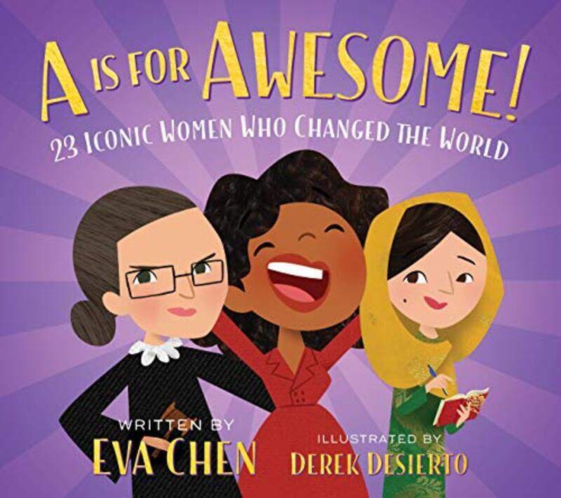 

A is for Awesome!: 23 Iconic Women Who Changed the World,Paperback,By:Chen, Eva