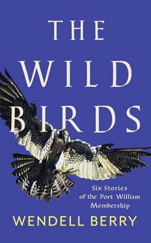 

The Wild Birds by Wendell Berry-Paperback