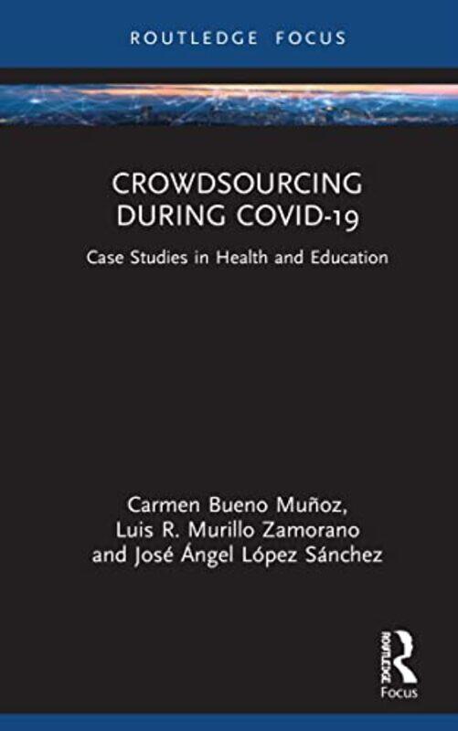 

Crowdsourcing during COVID19 by Carmen Bueno MunozLuis R Murillo ZamoranoJose Angel Lopez Sanchez-Hardcover