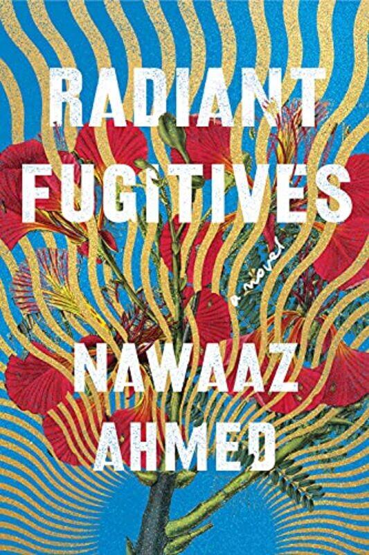 

Radiant Fugitives by Nawaaz Ahmed-Hardcover