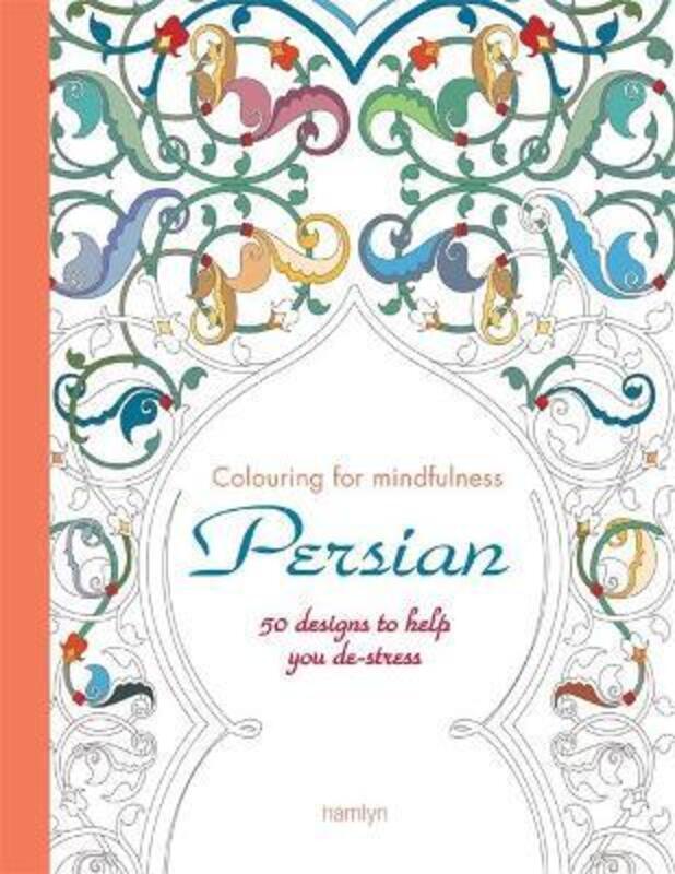 Persian: 50 designs to help you de-stress (Colouring for Mindfulness).paperback,By :Hamlyn