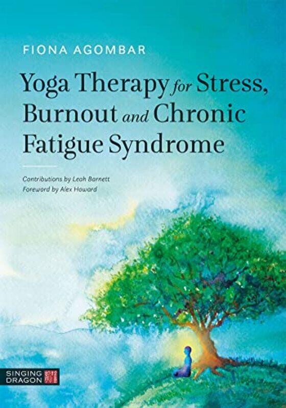 

Yoga Therapy For Stress Burnout And Chronic Fatigue Syndrome by Fiona Agombar-Paperback