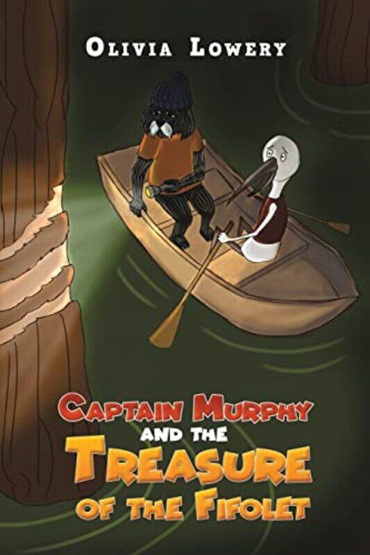 

Captain Murphy and the Treasure of the Fifolet by Olivia Lowery-Paperback