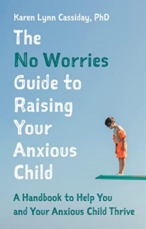 

The No Worries Guide to Raising Your Anxious Child by Nivaldo Tro-Paperback