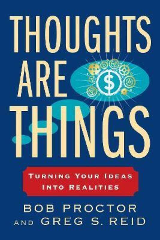 

Thoughts Are Things: Turning Your Ideas Into Realities,Paperback,ByProctor, Bob - Reid, Greg S.