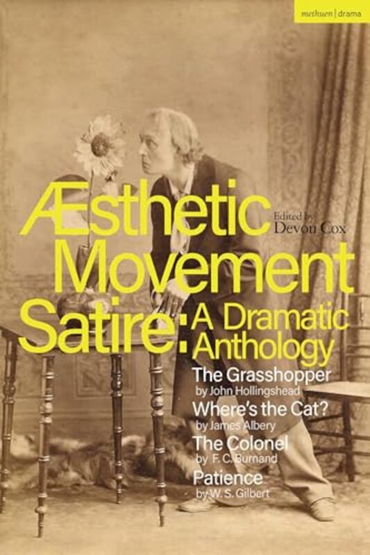 

Aesthetic Movement Satire A Dramatic Anthology by John HollingsheadJames AlberyFC BurnandWS GilbertDevon Cox-Paperback