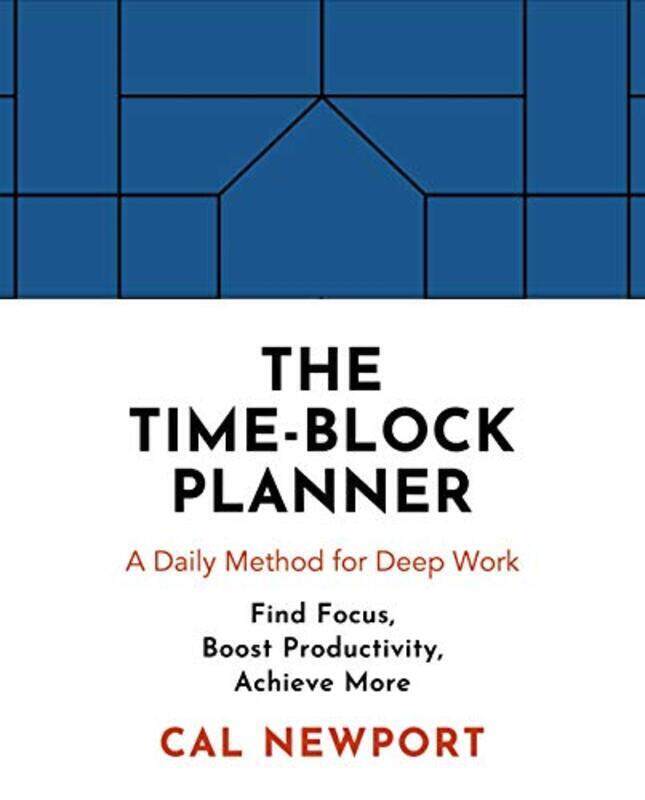 

The Timeblock Planner A Daily Method For Deep Work by Newport Cal Paperback