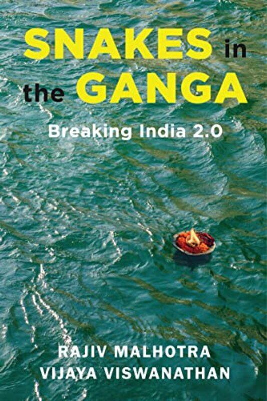 

Snakes in the Ganga Breaking India 20 by Malhotra, Rajiv - Viswanathan, Vijaya - Hardcover