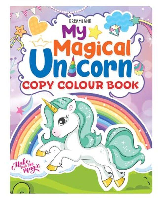 

My Magical Unicorn Copy Colour Book for Children Age 2 7 Years Make Your Own Magic Colouring Boo by Dreamland Publications - Paperback