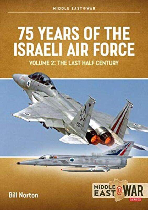 

75 Years of the Israeli Air Force Volume 2 by Bill Norton-Paperback