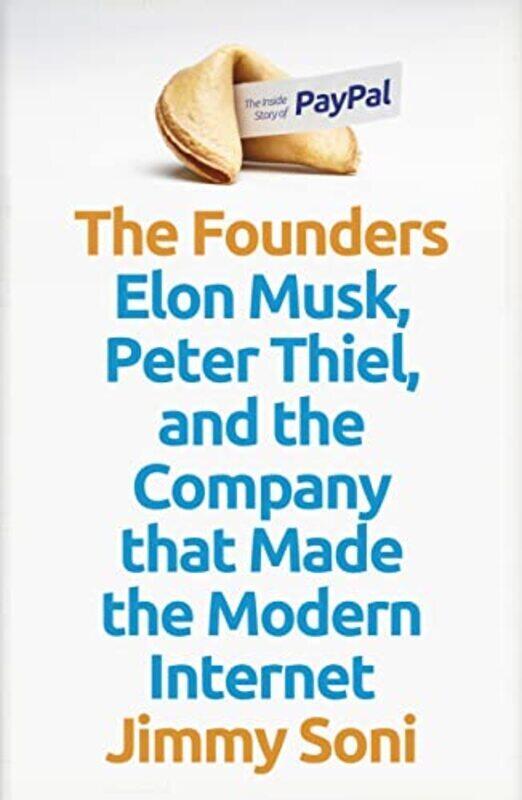 

The Founders: Elon Musk, Peter Thiel and the Company that Made the Modern Internet , Hardcover by Soni, Jimmy