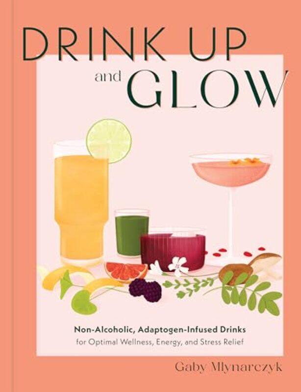 

Drink Up And Glow By Mlynarczyck Gaby - Hardcover