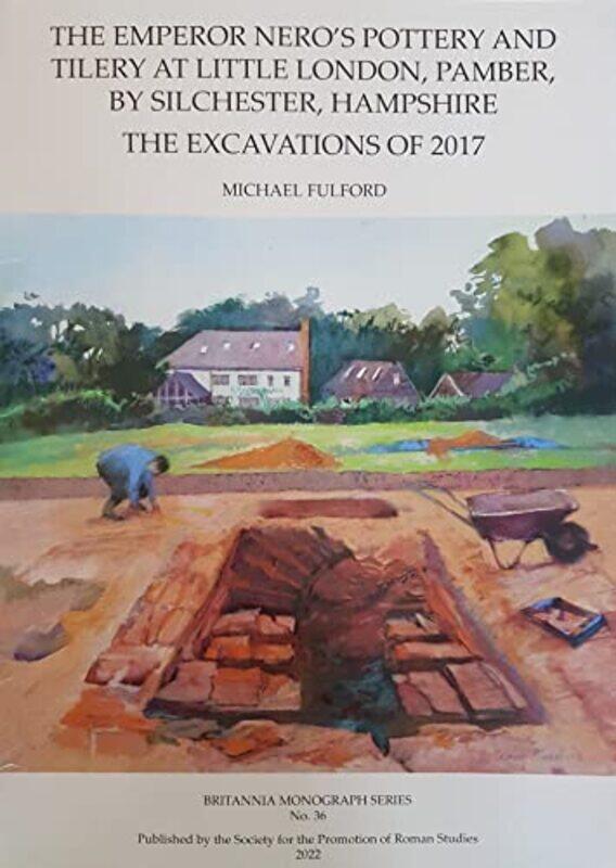 

The Emperor Neros Pottery and Tilery at Little London Pamber by Silchester Hampshire by Amy Van Looy-Paperback