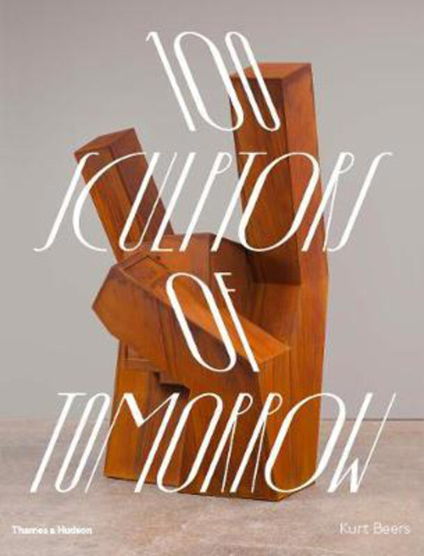 

100 Sculptors of Tomorrow, Hardcover Book, By: Kurt Beers