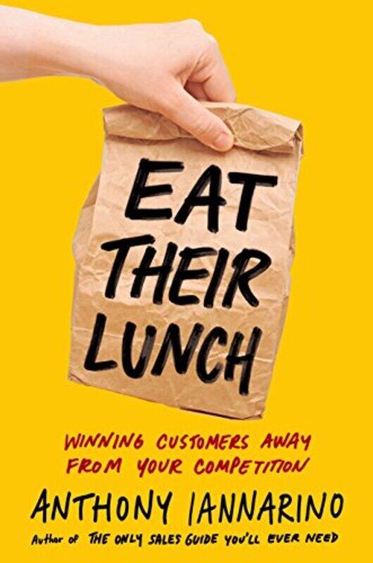 

Eat Their Lunch , Hardcover by Iannarino, Anthony