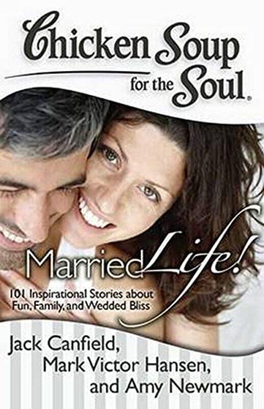 

Chicken Soup for the Soul: Married Life!: 101 Inspirational Stories about Fun, Family, and Wedded Bl,Paperback by Canfield, Jack - Hansen, Mark Victor