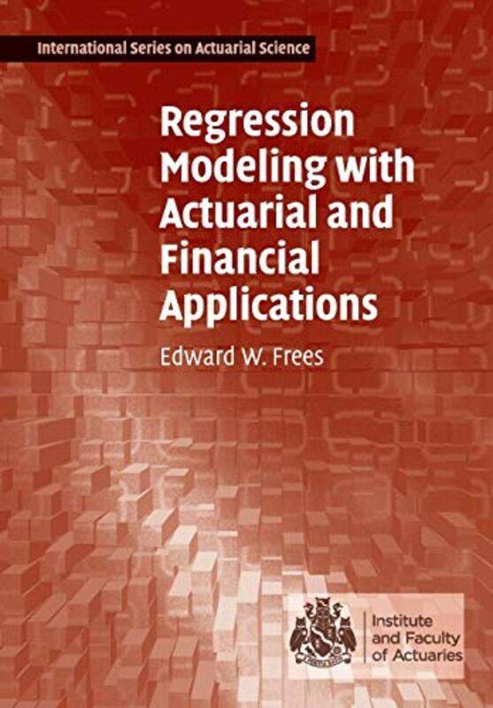 

Regression Modeling With Actuarial And Financial Applications by Frees, Edward W. (University Of Wisconsin, Madison) - Paperback