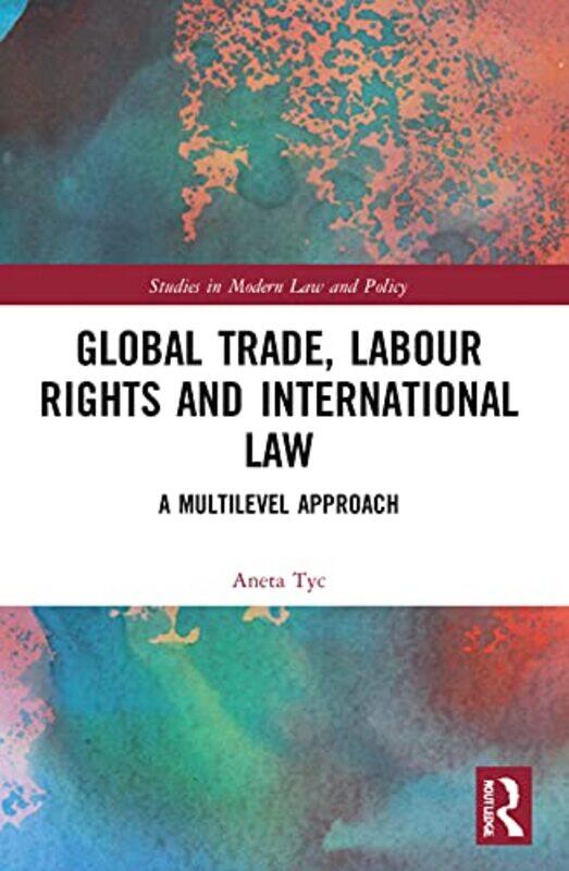 

Global Trade Labour Rights and International Law by Wolfgang BauerGary Westfall-Paperback