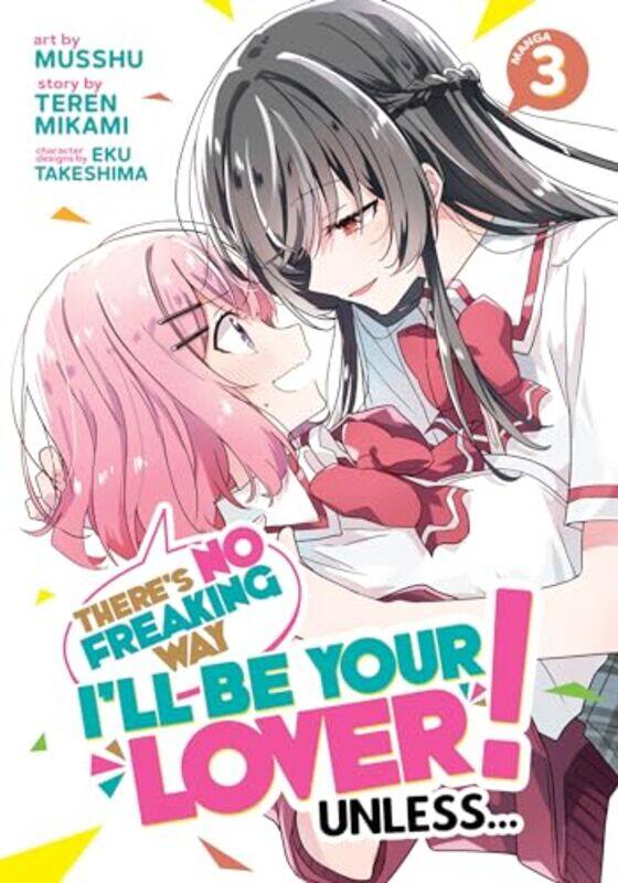 

Theres No Freaking Way Ill be Your Lover Unless Manga Vol 3 by Teren MikamiMusshu-Paperback