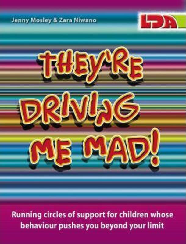 They're Driving Me Mad!: Running Circles of Support for Children Whose Behaviour Pushes You Beyond Your Limit, Paperback Book, By: Jenny Mosely