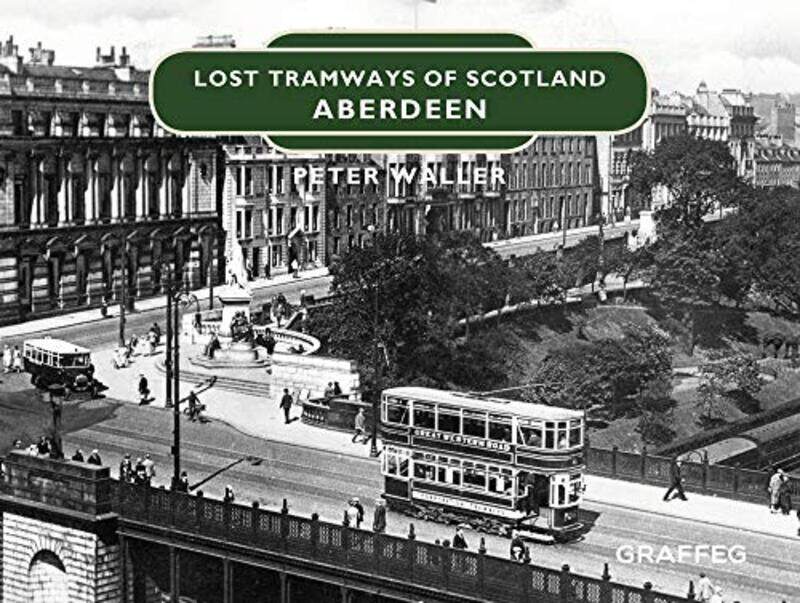 

Lost Tramways of Scotland Aberdeen by Peter Waller-Hardcover