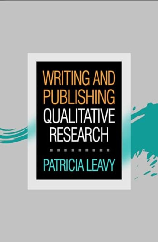 Writing and Publishing Qualitative Research by Patricia Leavy-Paperback