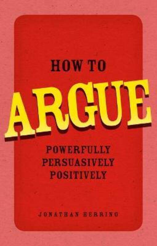 

How to Argue,Paperback, By:Jonathan Herring