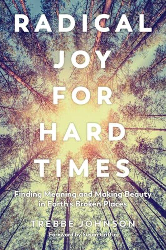 

Radical Joy for Hard Times by Trebbe Johnson-Paperback