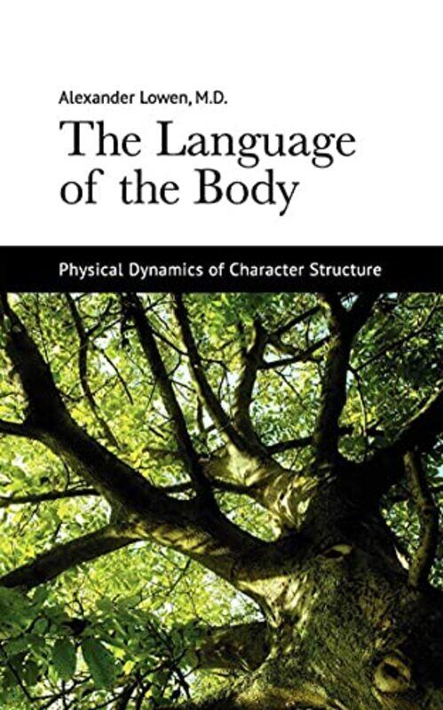 

The Language Of The Body Physical Dynamics Of Character Structure by Lowen, Alexander, M.D. - Paperback