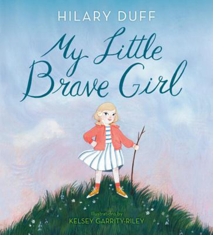 

My Little Brave Girl, Hardcover Book, By: Hilary Duff