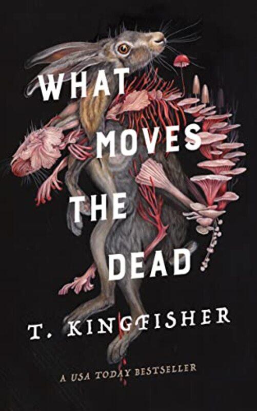 

What Moves the Dead , Hardcover by Kingfisher, T