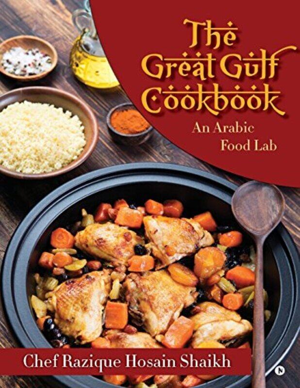 

The Great Gulf Cookbook: An Arabic Food Lab , Paperback by Hosain Shaikh, Chef Razique