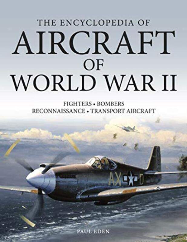 

The Encyclopedia of Aircraft of World War II by Paul E Eden-Paperback