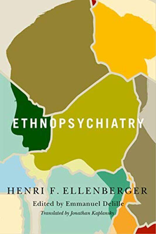 

Ethnopsychiatry by Henri F EllenbergerEmmanuel DelilleJonathan Kaplansky-Paperback