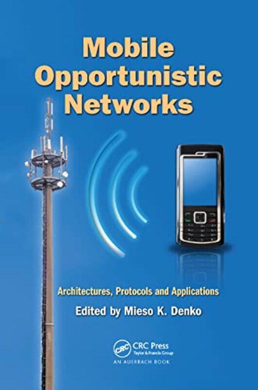 

Mobile Opportunistic Networks by Mieso K Denko-Paperback